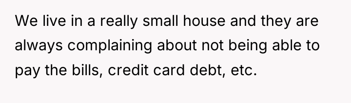 We live in a really small house and they are...