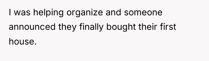 I was helping organize and someone announced they finally bought...