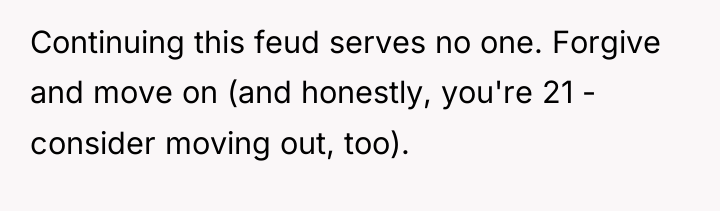 Continuing this feud serves no one. Forgive and move on...