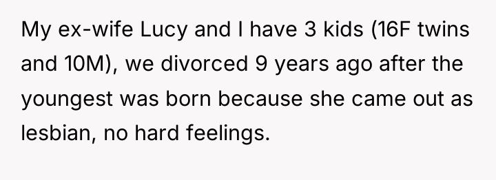 My ex-wife Lucy and I have 3 kids (16F twins...