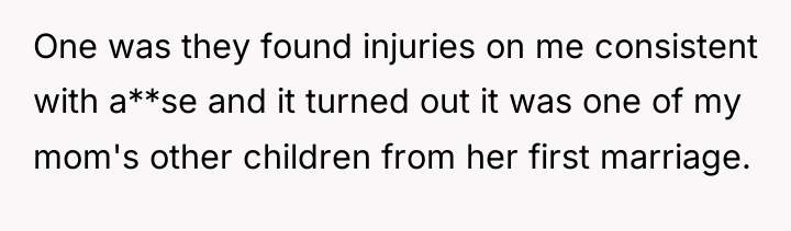 One was they found injuries on me consistent with a**se...