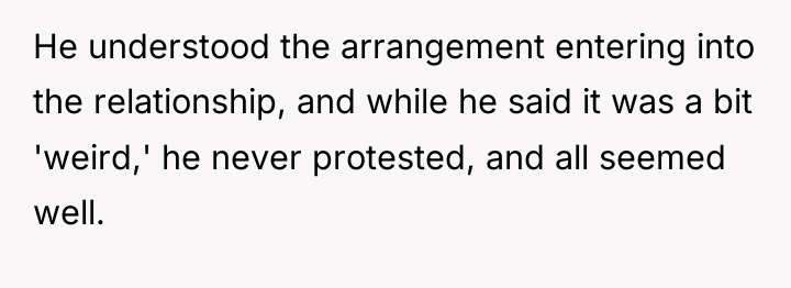 He understood the arrangement entering into the relationship, and while...