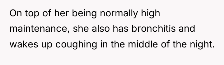 On top of her being normally high maintenance, she also...