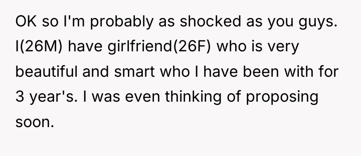 OK so I'm probably as shocked as you guys. I(26M)...