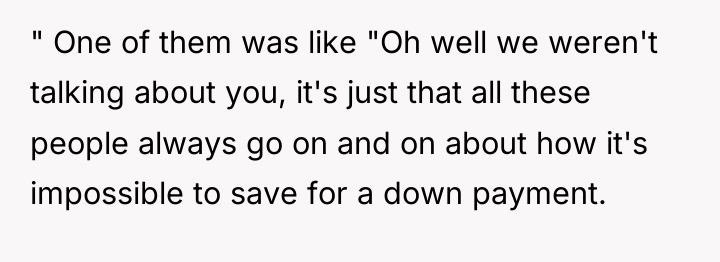 " One of them was like "Oh well we weren't...