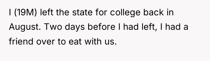 I (19M) left the state for college back in August....