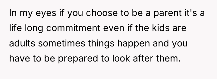In my eyes if you choose to be a parent...