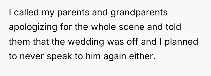 I called my parents and grandparents apologizing for the whole...