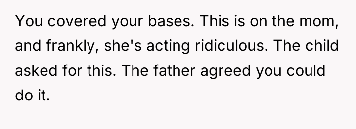 You covered your bases. This is on the mom, and...