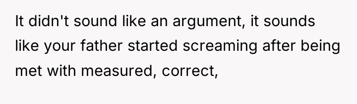 It didn't sound like an argument, it sounds like your...