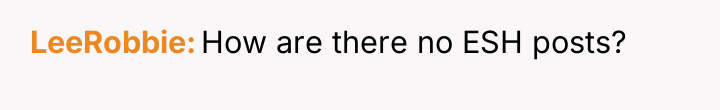 LeeRobbie How are there no ESH posts?