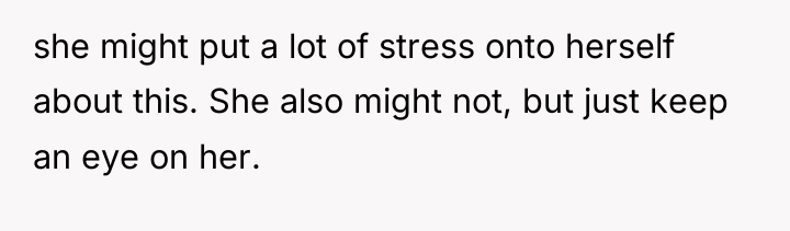 she might put a lot of stress onto herself about...