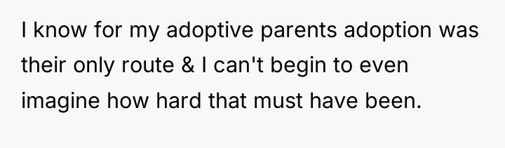 I know for my adoptive parents adoption was their only...