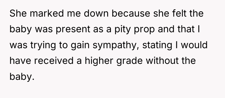 She marked me down because she felt the baby was...