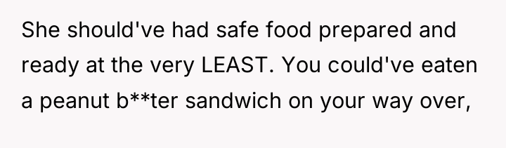 She should've had safe food prepared and ready at the...