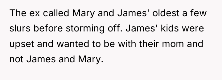 The ex called Mary and James' oldest a few slurs...