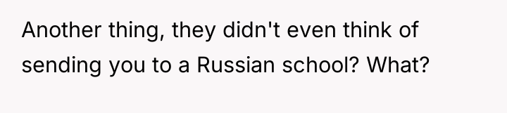 Another thing, they didn't even think of sending you to...