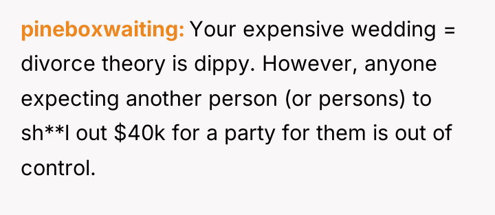 pineboxwaiting Your expensive wedding = divorce theory is dippy. However,...