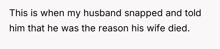 This is when my husband snapped and told him that...