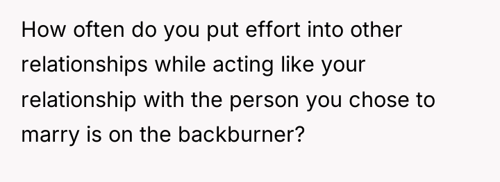 How often do you put effort into other relationships while...