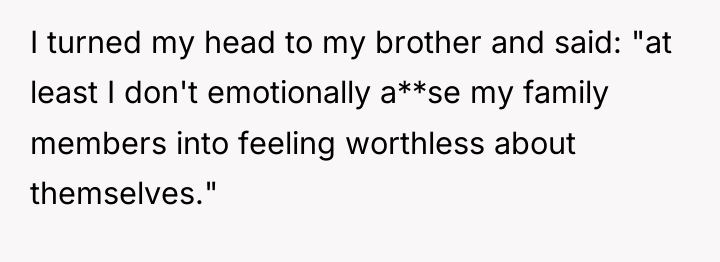 I turned my head to my brother and said: "at...