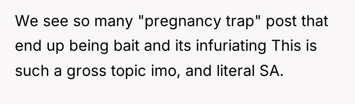 We see so many "pregnancy trap" post that end up...
