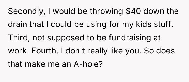 Secondly, I would be throwing $40 down the drain that...