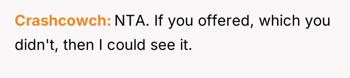 Crashcowch NTA. If you offered, which you didn't, then I...
