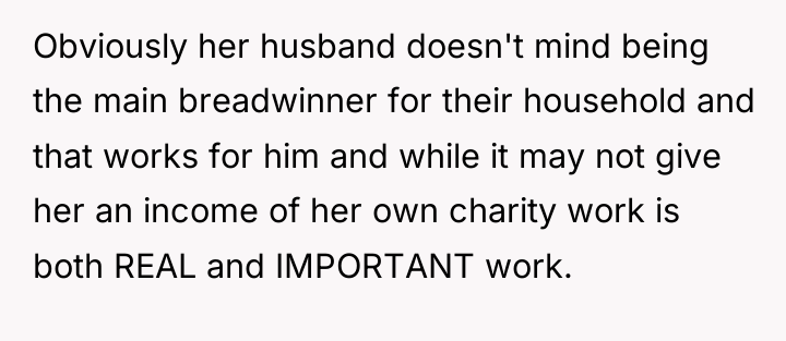 Obviously her husband doesn't mind being the main breadwinner for...