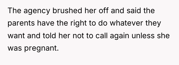 The agency brushed her off and said the parents have...