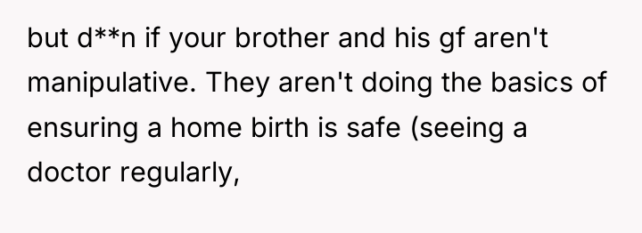 but d**n if your brother and his gf aren't manipulative....