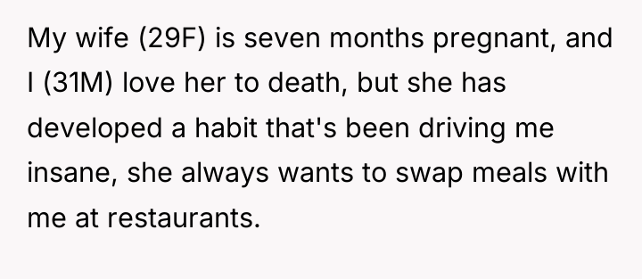 My wife (29F) is seven months pregnant, and I (31M)...