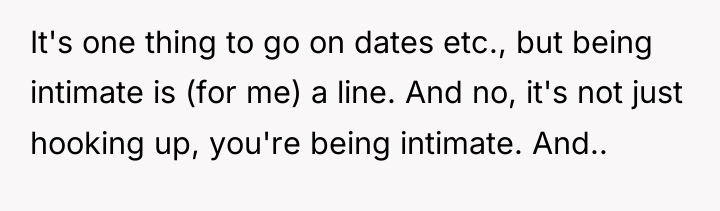 It's one thing to go on dates etc., but being...