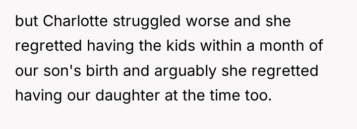 but Charlotte struggled worse and she regretted having the kids...