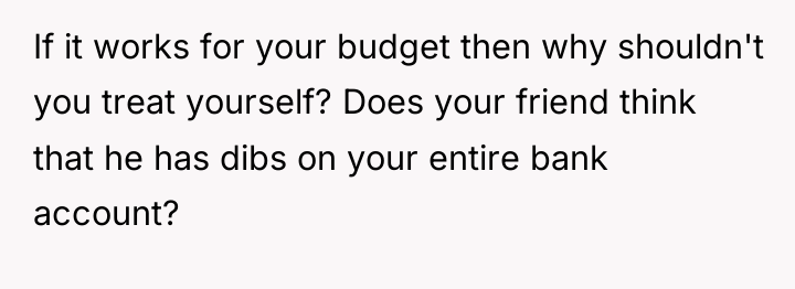 If it works for your budget then why shouldn't you...