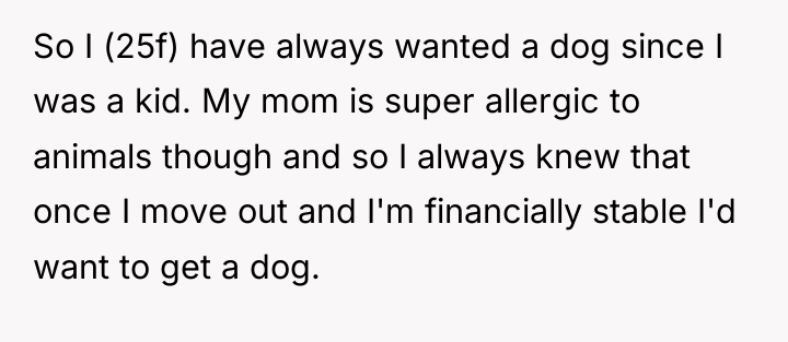 So I (25f) have always wanted a dog since I...