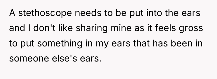 A stethoscope needs to be put into the ears and...