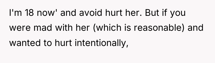 I'm 18 now' and avoid hurt her. But if you...