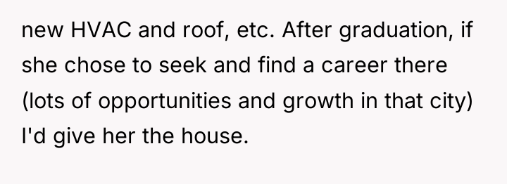 new HVAC and roof, etc. After graduation, if she chose...