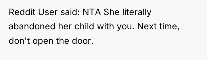 Reddit User said: NTA She literally abandoned her child with...