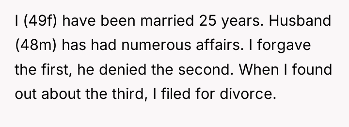 I (49f) have been married 25 years. Husband (48m) has...
