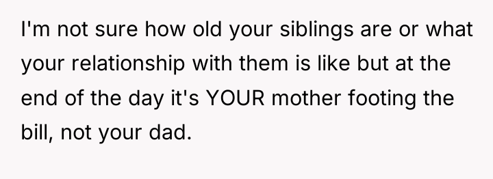 I'm not sure how old your siblings are or what...