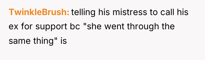 TwinkleBrush telling his mistress to call his ex for support...