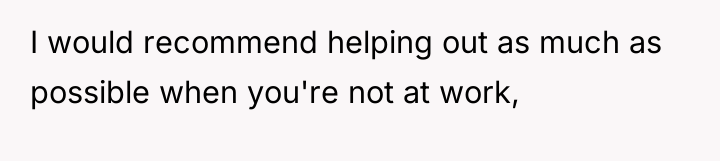 I would recommend helping out as much as possible when...