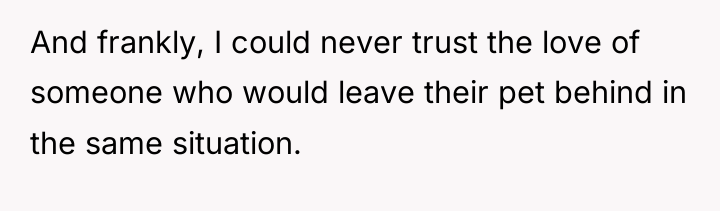 And frankly, I could never trust the love of someone...