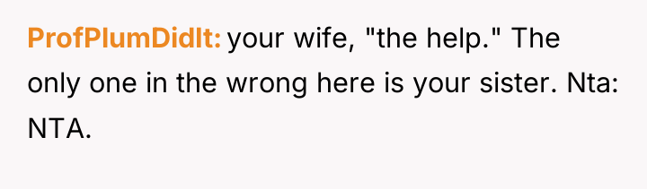 ProfPlumDidIt your wife, "the help." The only one in the...