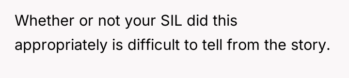 Whether or not your SIL did this appropriately is difficult...