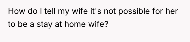 How do I tell my wife it's not possible for...
