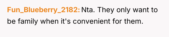 Fun_Blueberry_2182 Nta. They only want to be family when it's...