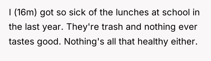I (16m) got so sick of the lunches at school...